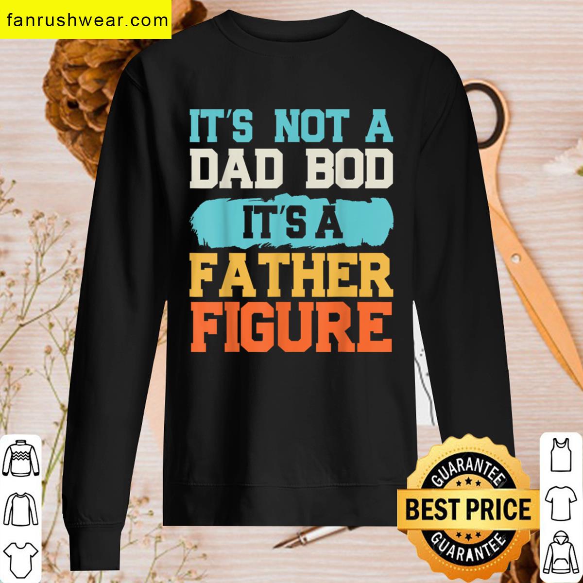 Its Not A Dad Bod Funny T-shirt