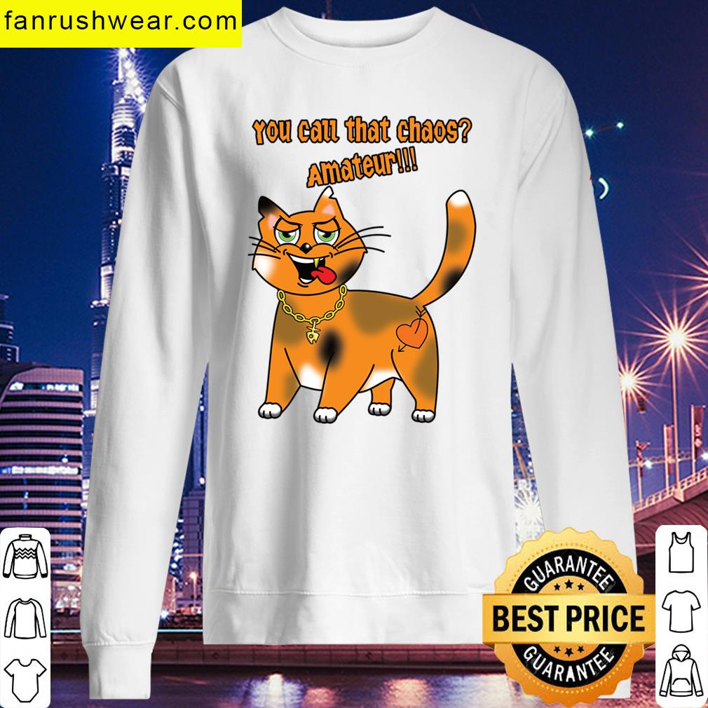 Sarcastic Cat Chaos Humor T-shirt