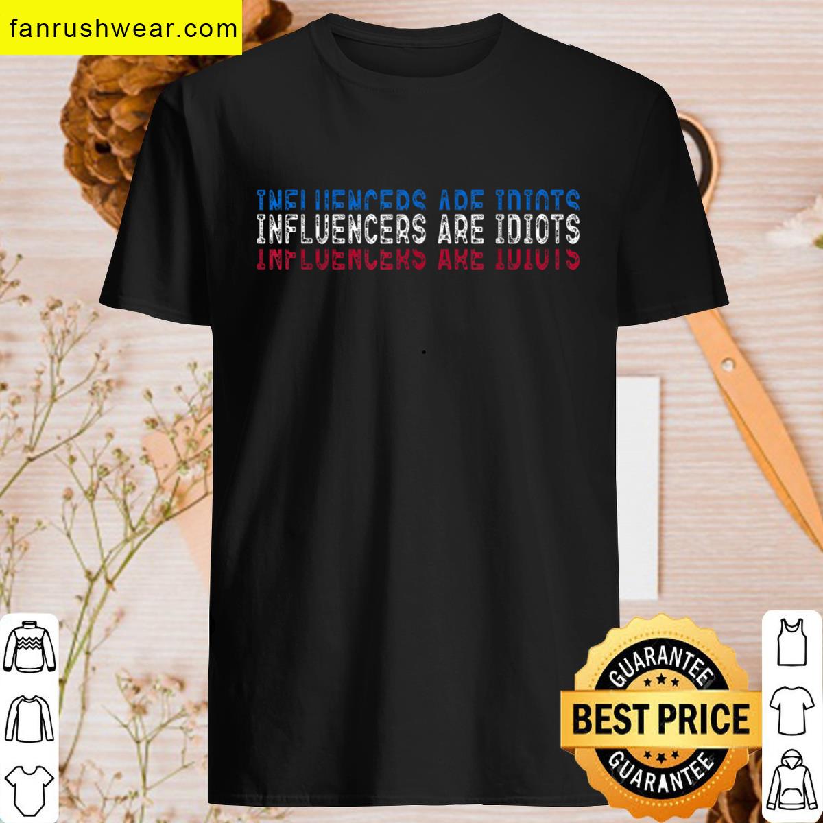 Influencers Are Idiots Joke T-shirt