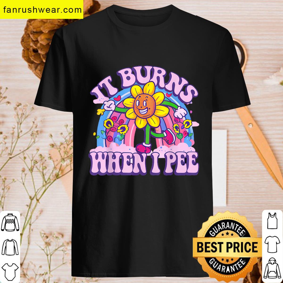 It Burns When I Pee Meme T-shirt
