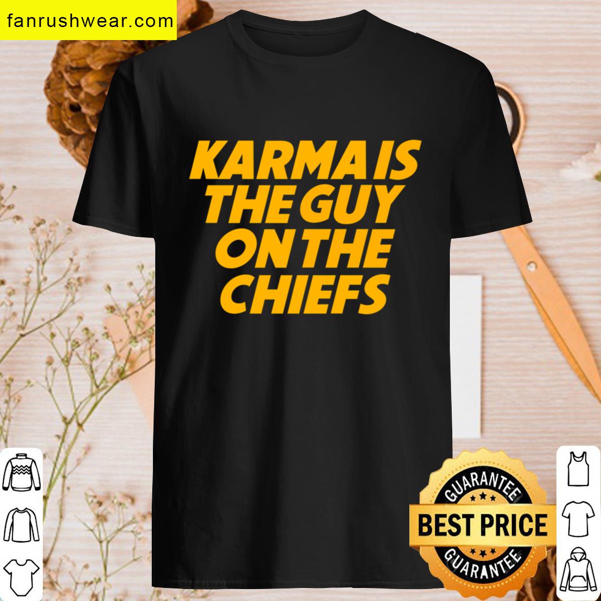 Karma Is The Guy Chiefs Fan T-shirt