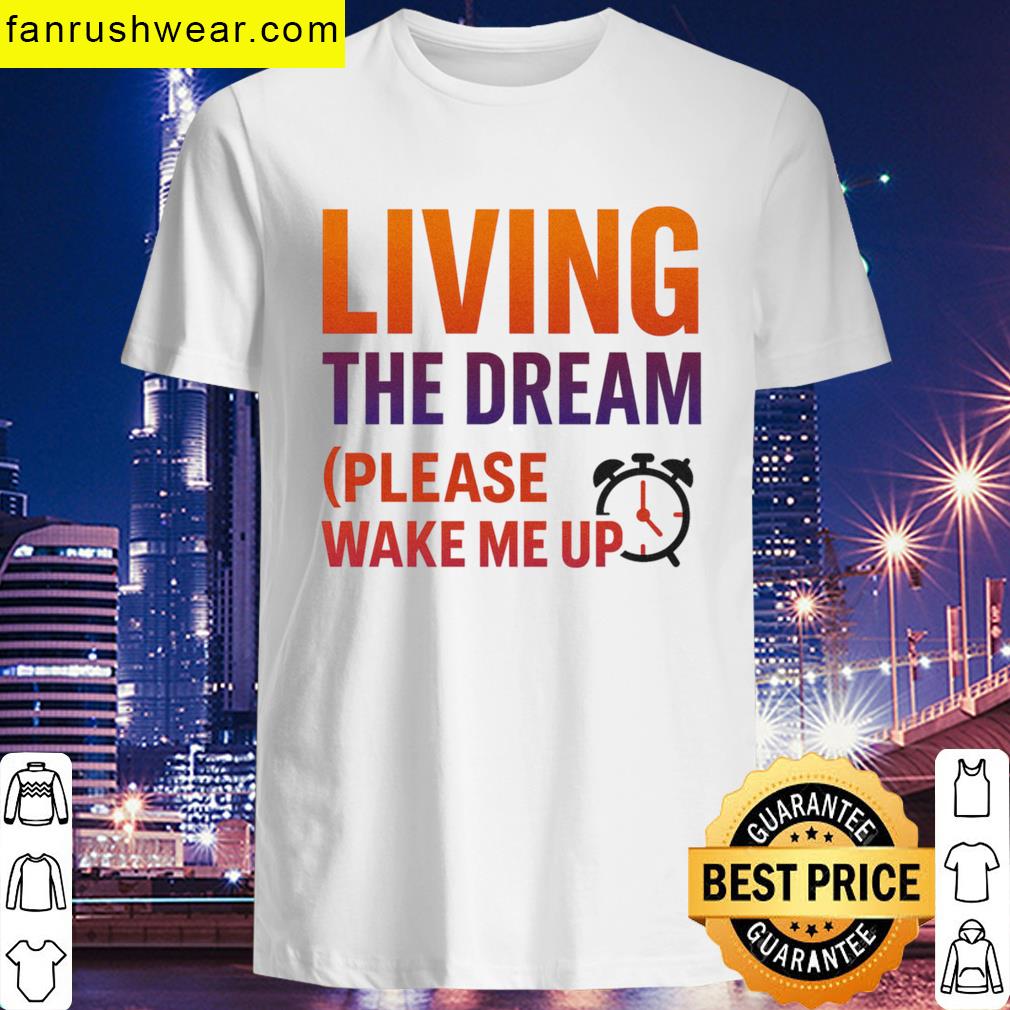 Living The Dream Graphic Design T-shirt