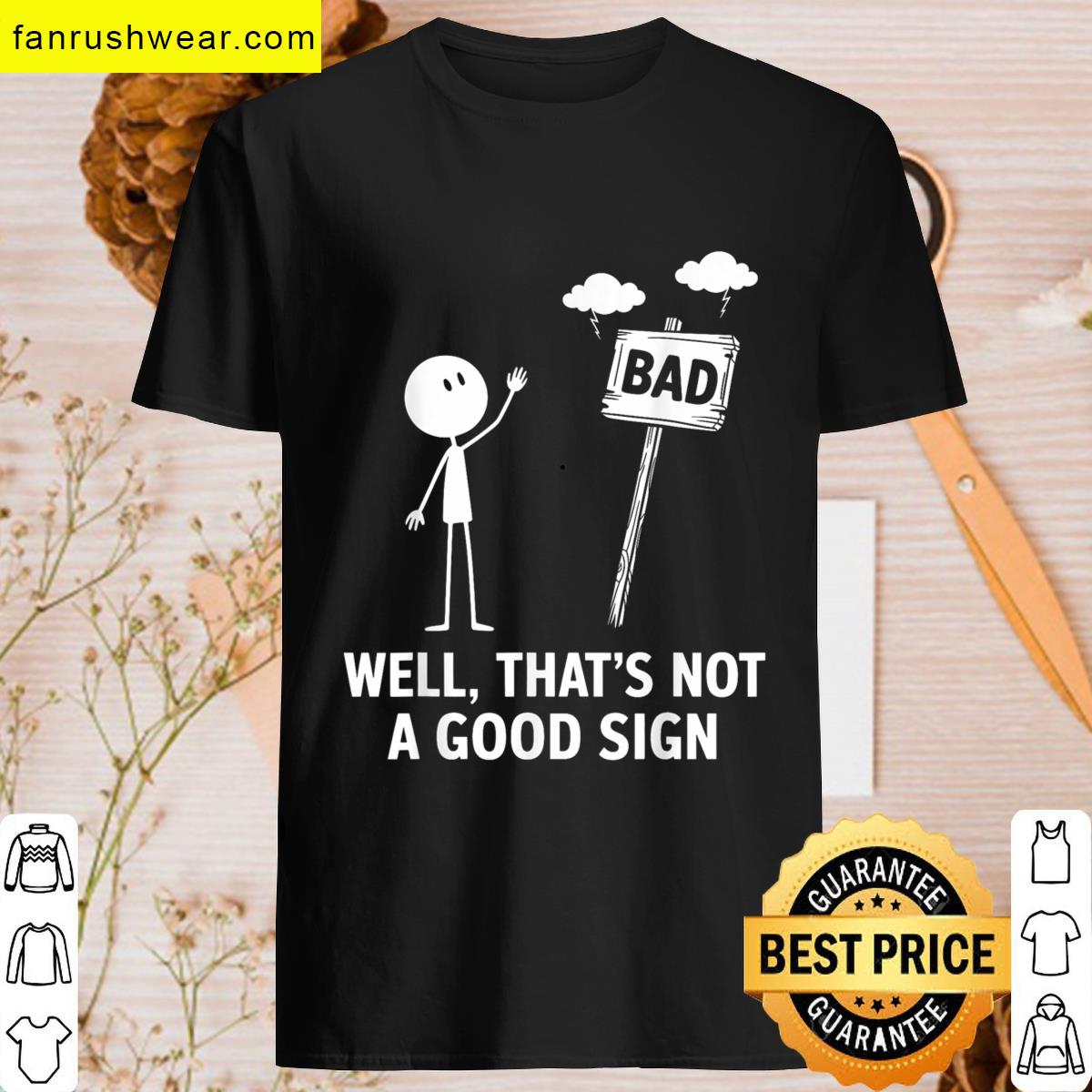 Not A Good Sign T-shirt