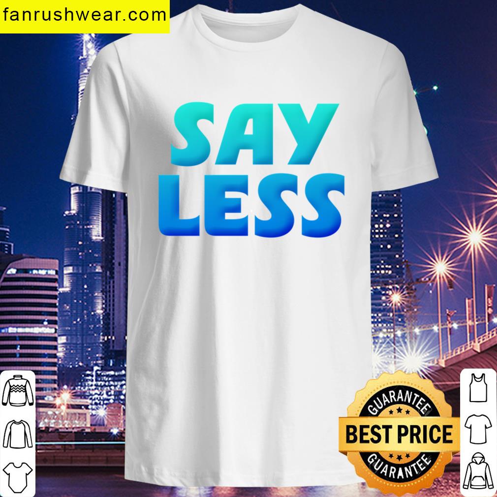 Say Less Blue T-shirt
