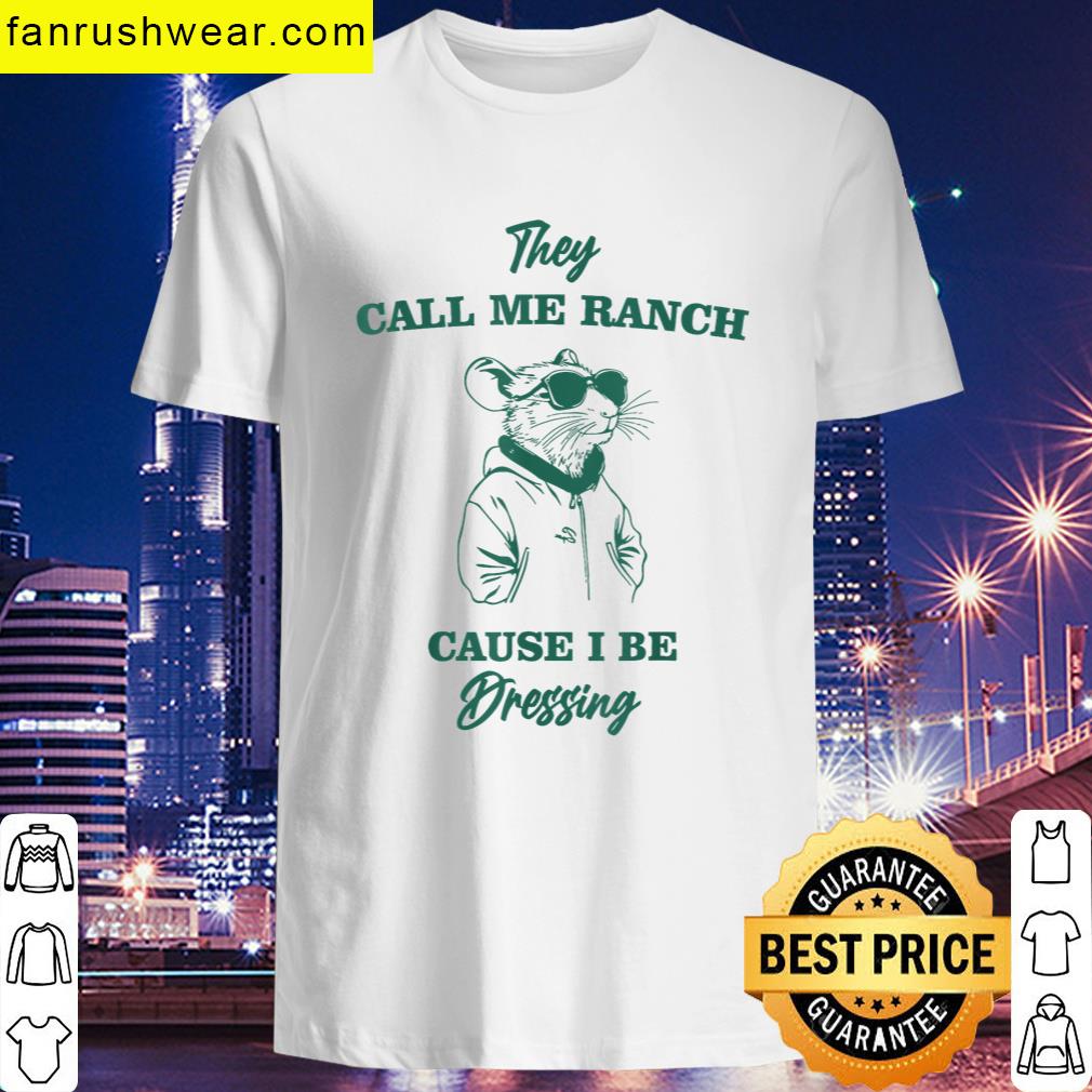 They Call Me Ranch Humorous T-shirt
