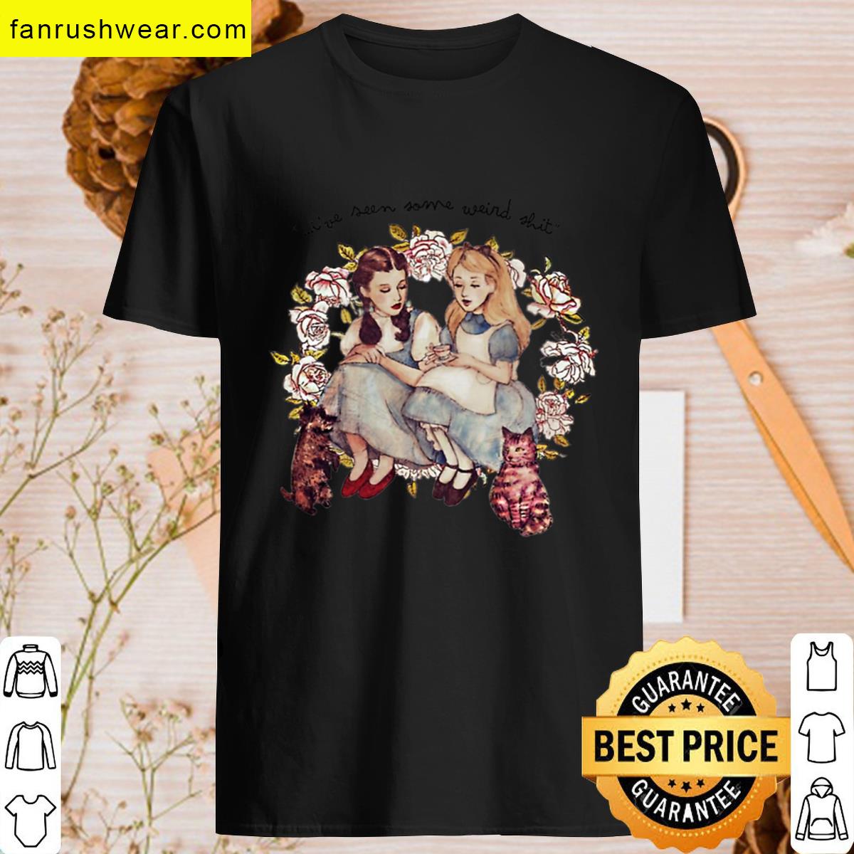 Alice And Dorothy Love Seen Some Weird Alice Wonderland Vintage T-shirt