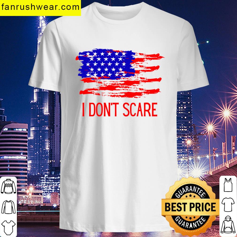 American I Dont Scare T-shirt