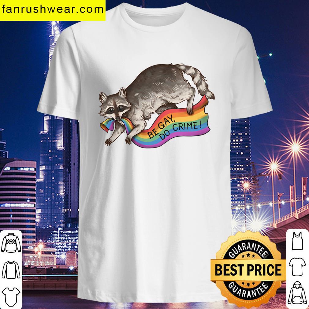 Be Gay Do Crime – Rainbow Flag Pride Flag Stealing Raccoon Trash Panda Lgbtqia Queer Trans Alphabet T-shirt