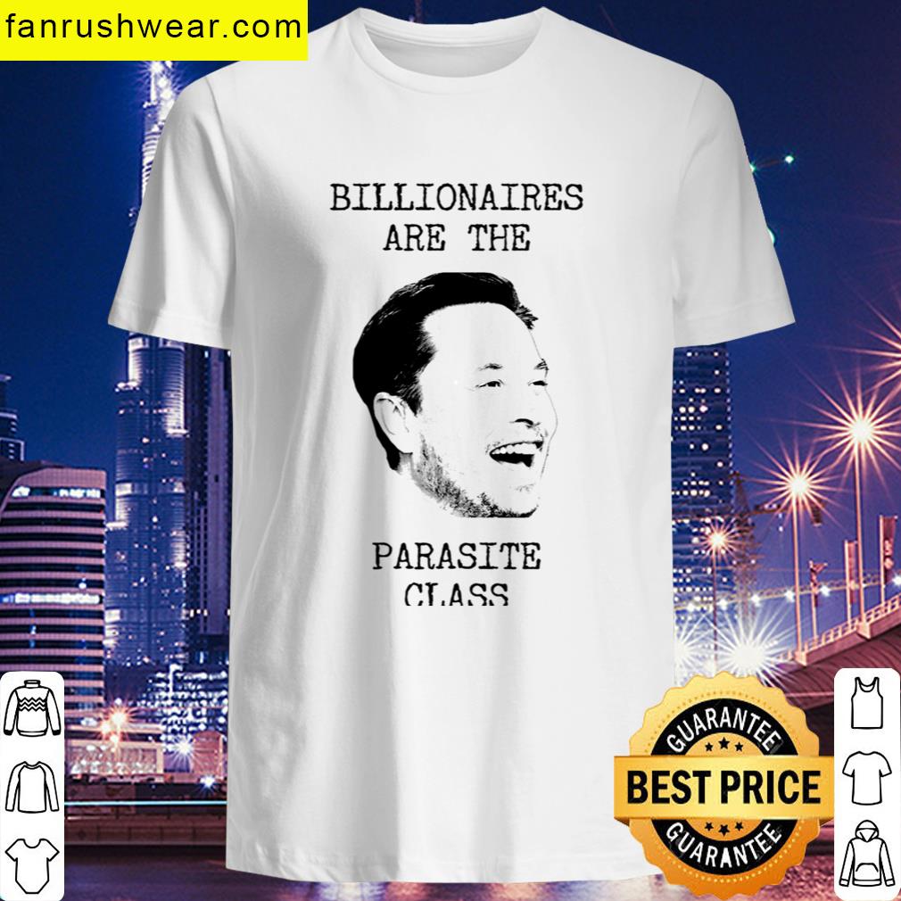 Billionaires Are The Parasite Class T-shirt