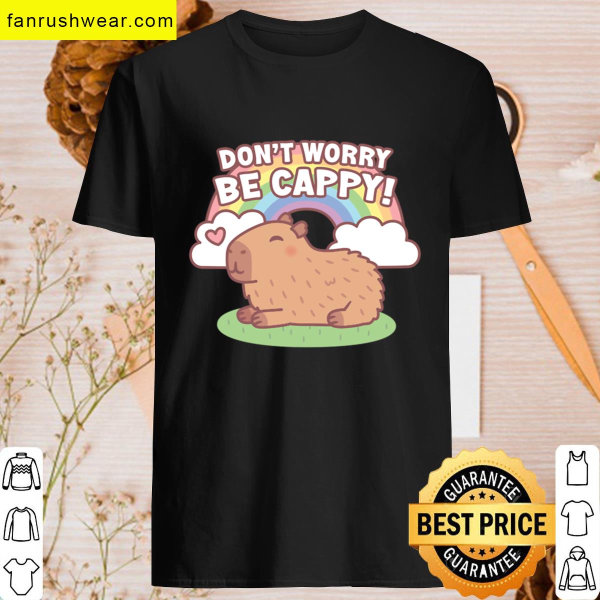 Cute Capybara And Rainbow Dont Worry Be Cappy T-shirt