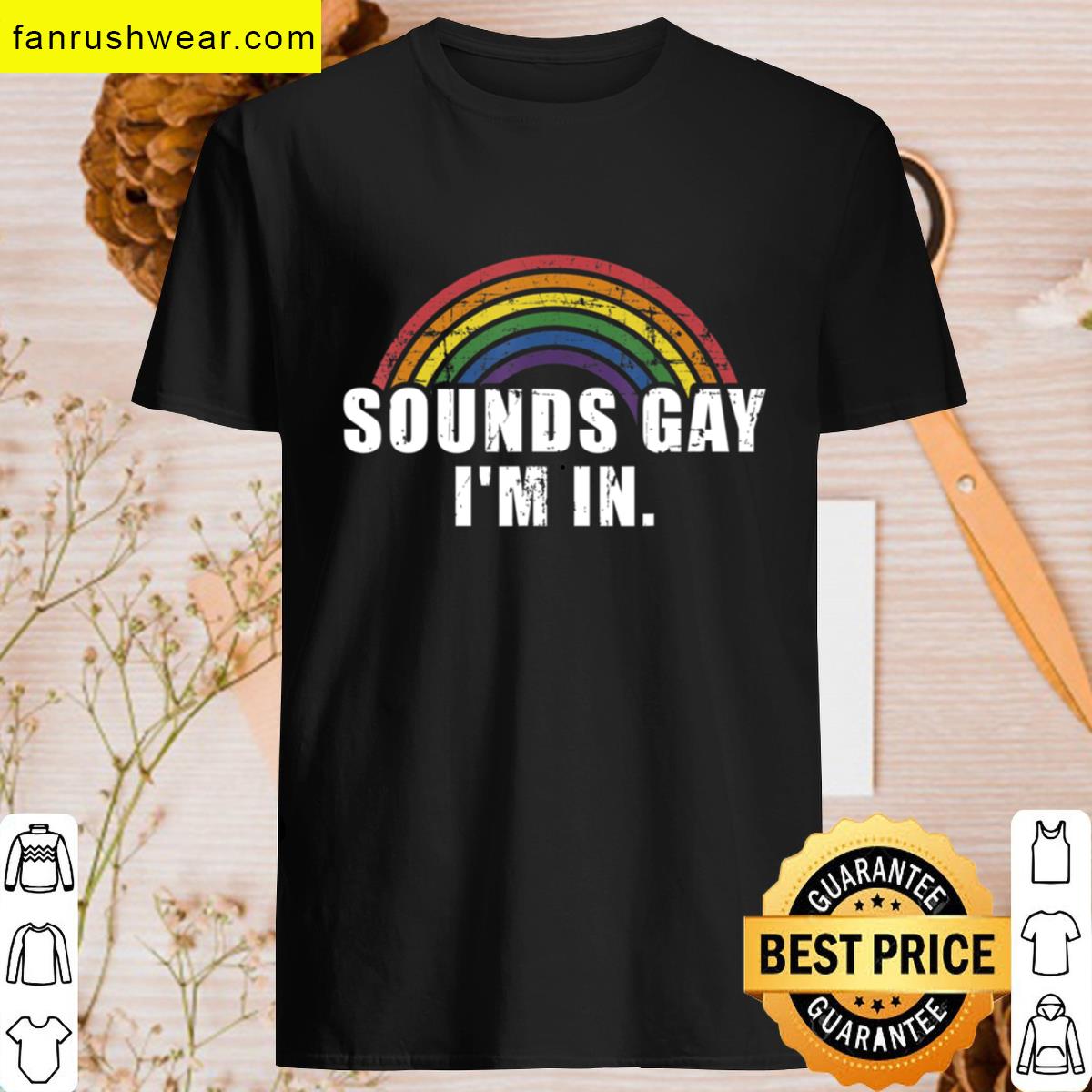 Funny Sounds Gay Im In – Lgbt Pride T-shirt