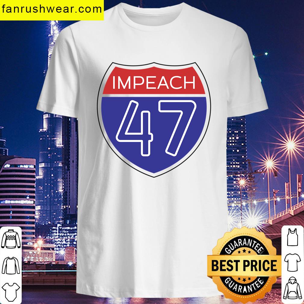 Impeach 47 Interstate Sign T-shirt