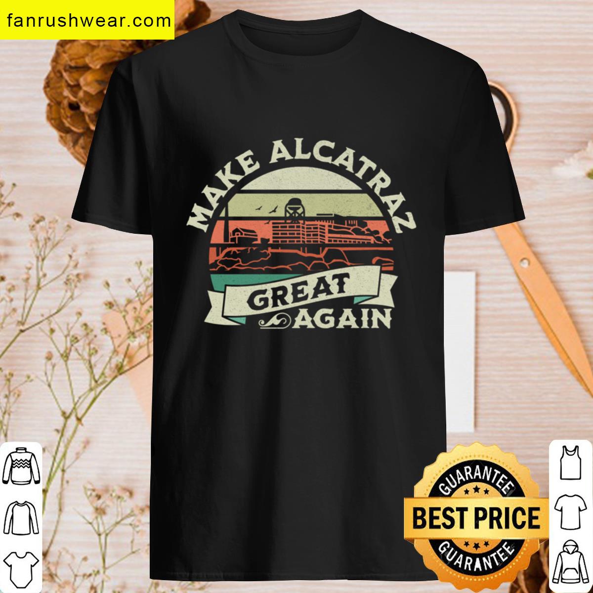 Make Alcatraz Great Again T-shirt