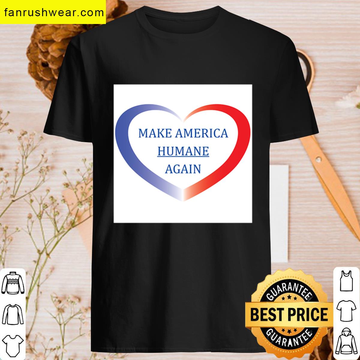 Make America Humane Again T-shirt