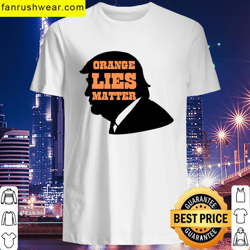 Orange Lies Matter T-shirt