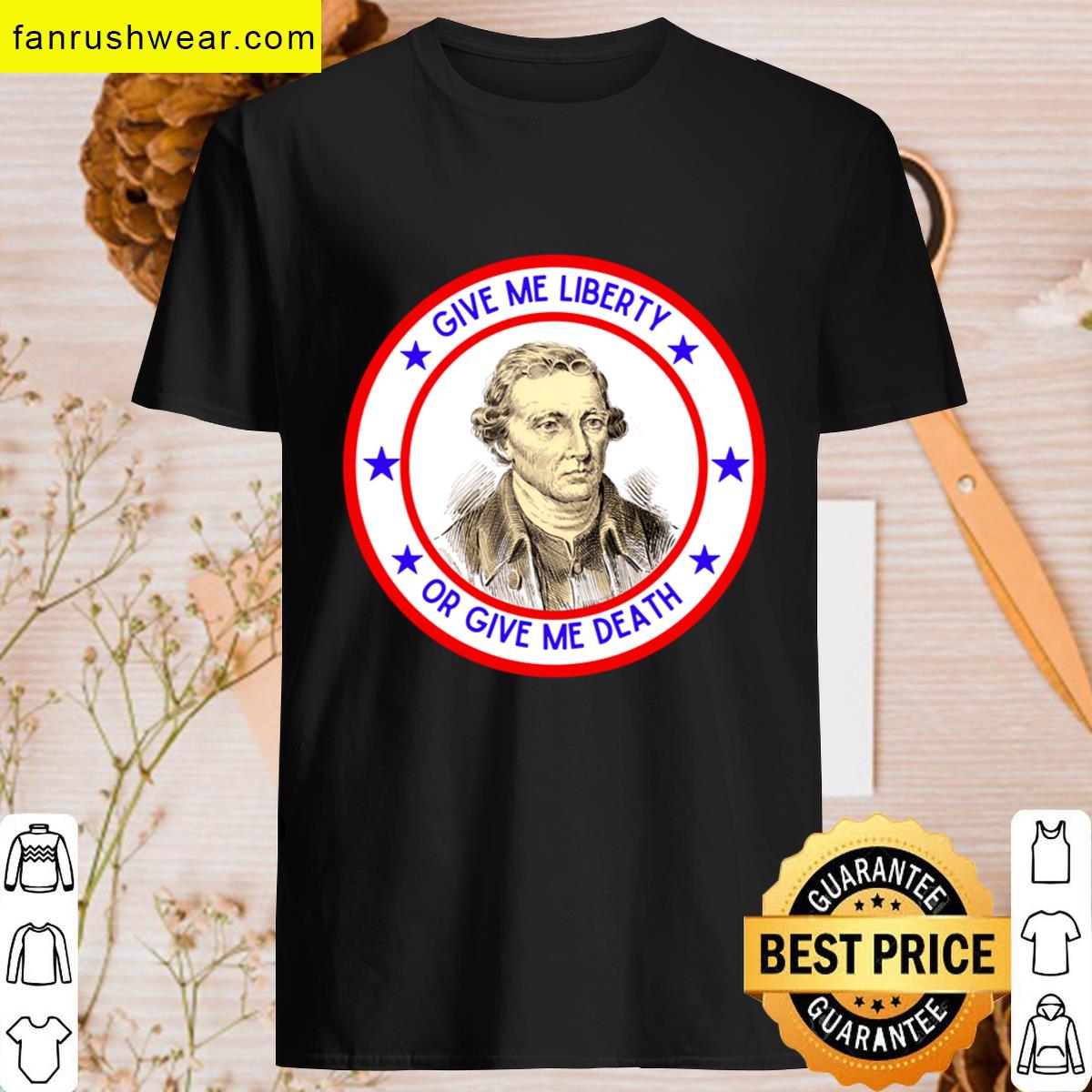 Patrick Henry Give Me Liberty Or Give Me Death T-shirt