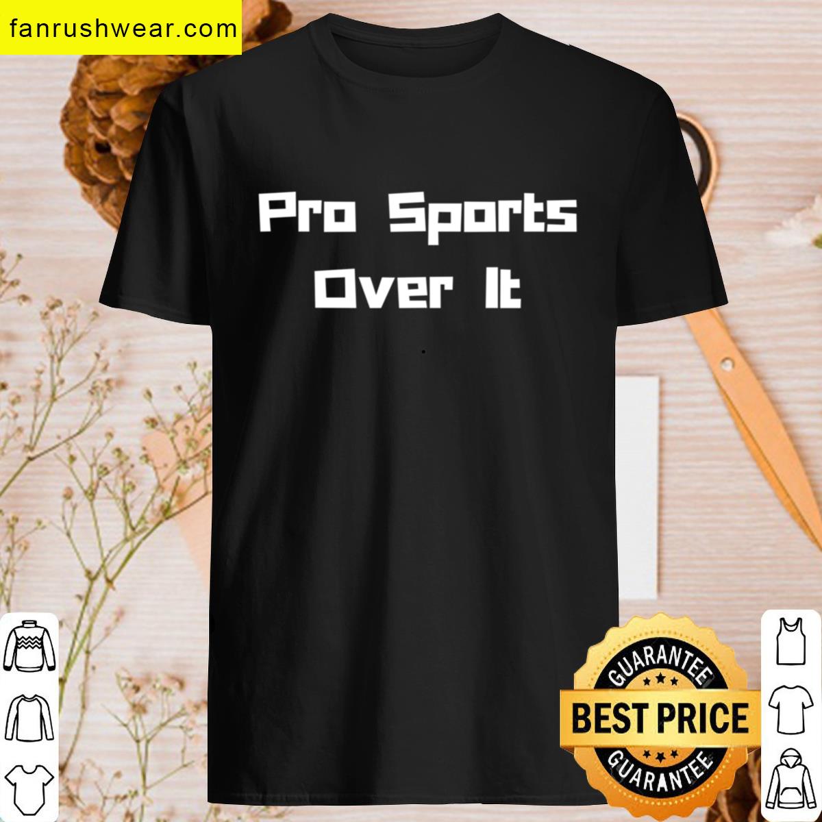 Pro Sports Over It T-shirt