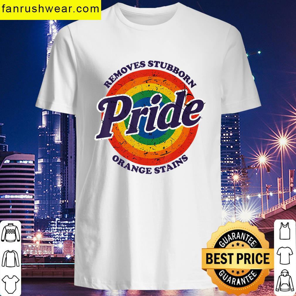 Resist Trump Remove Stubborn Orange Stains Pride Month Lgbt T-shirt