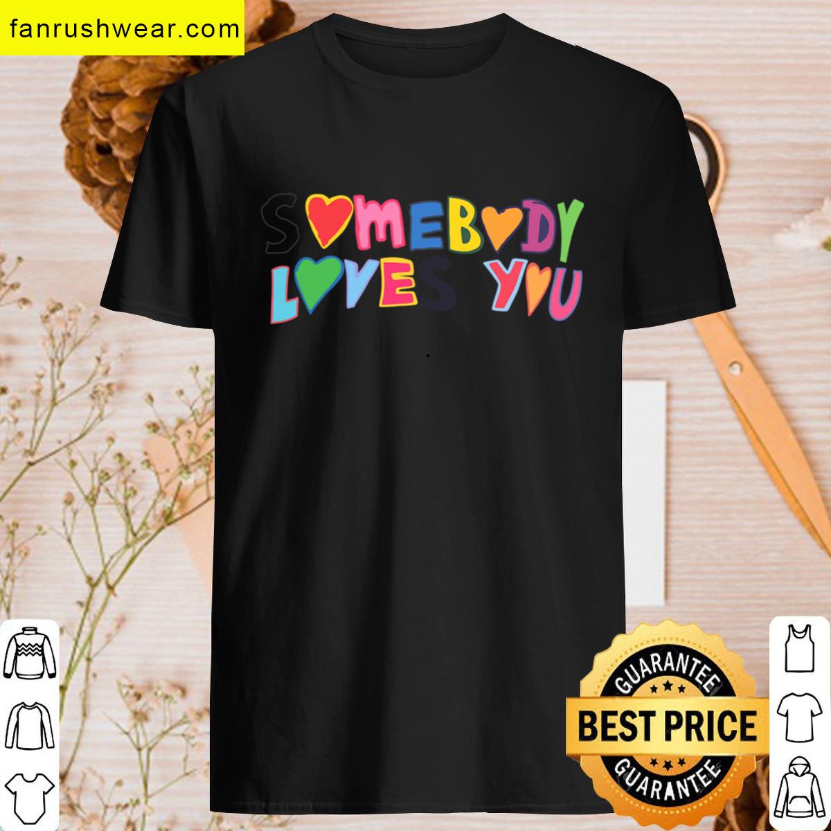 Somebody Loves You T-shirt