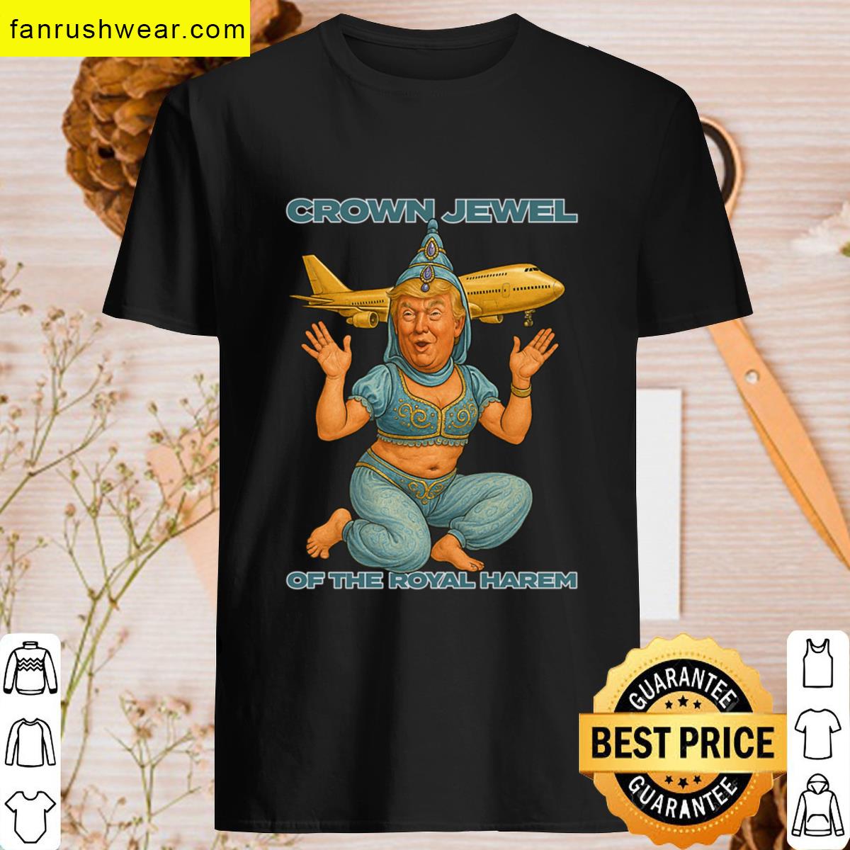Trump Is The Crown Jewel Of The Royal Harem T-shirt