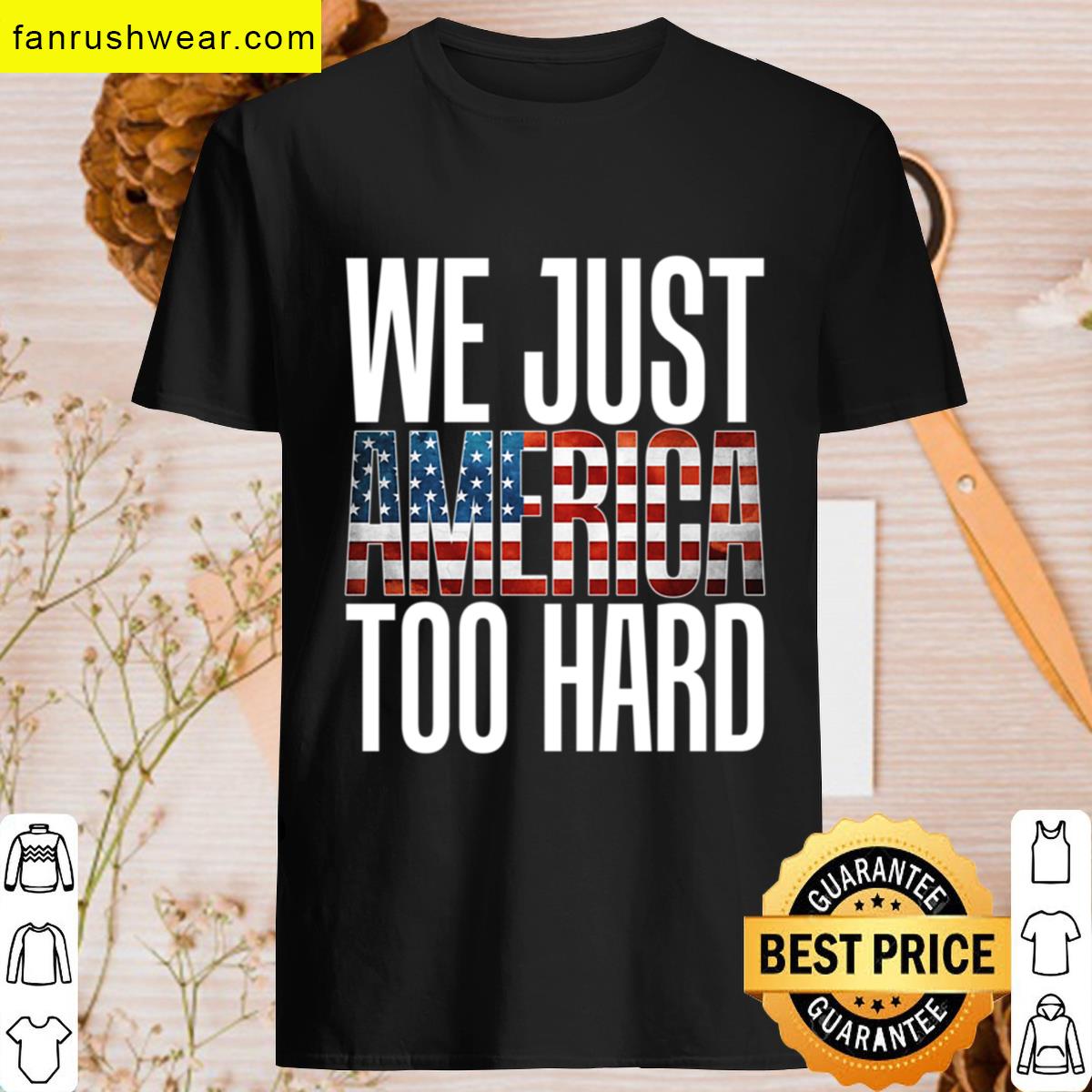 We Just America Too Hard Party Gonna Send It Usa Tee Oversized T-shirt