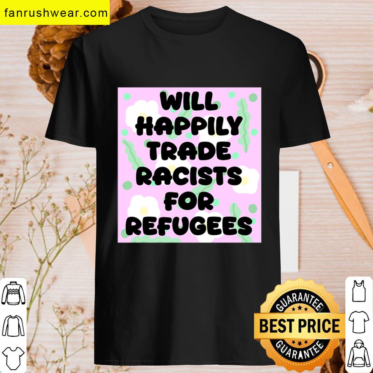 Will Trade Racists T-shirt