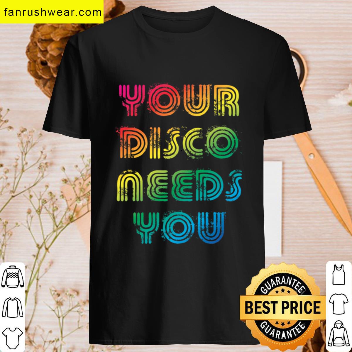 Your Disco Needs You T-shirt